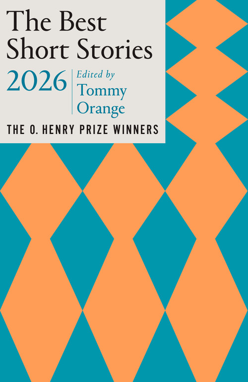 The Best Short Stories 2026 (The O. Henry Prize Stories) by Tommy Orange, Jennifer Minton Quigley, 9780593689622