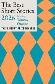 The Best Short Stories 2026 (The O. Henry Prize Stories) by Tommy Orange, Jennifer Minton Quigley, 9780593689622