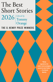 The Best Short Stories 2026 (The O. Henry Prize Winners) by Tommy Orange, Jenny Minton Quigley, 9780593689622