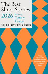 The Best Short Stories 2026 (The O. Henry Prize Winners) by Tommy Orange, Jenny Minton Quigley, 9780593689622