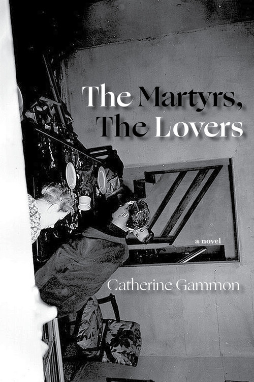 The Martyrs, The Lovers by Catherine Gammon, 9781936097746