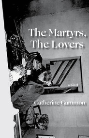 The Martyrs, The Lovers by Catherine Gammon, 9781936097746