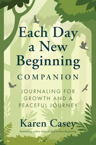 Each Day a New Beginning Companion (Journaling for Growth and a Peaceful Journey) by Karen Casey, 9781963667660