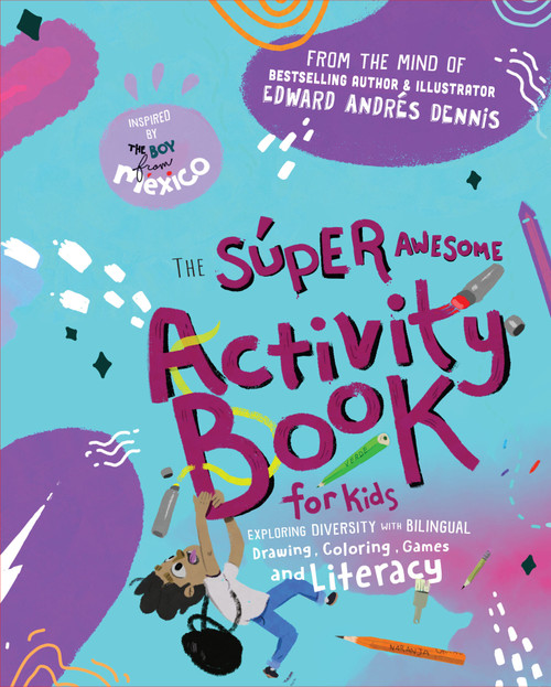 The Super Awesome Activity Book for Kids (Exploring Diversity with Bilingual Drawing, Coloring, Games and Literacy) by Edward Dennis, 9781963667684