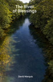 The River of Blessings by David Marquis, 9781646054626