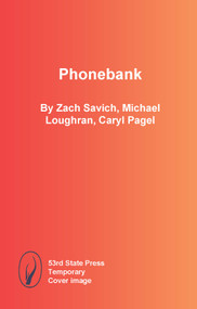 Phonebank by Zach Savich, Michael Loughran, Caryl Pagel, 9798992283969