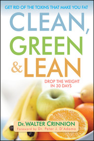 Clean, Green, and Lean (Get Rid of the Toxins That Make You Fat) - 9798887982625 by Walter Crinnion, 9798887982625