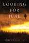 Looking for June (A Fly Fisherman's Search for His Mother and Himself) by Mark Cloutier, 9781923011342