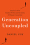 Generation Uncoupled (America's New Gender Divide and the Crisis of Human Connection) by Daniel Cox, 9780593603437