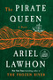The Pirate Queen (A Novel from the New York Times bestselling author of The Frozen River) - 9798217169122 by Ariel Lawhon, 9798217169122