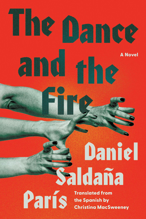 The Dance and the Fire (A Novel) - 9781646223329 by Daniel Saldaña París, Christina MacSweeney