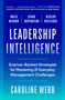 Leadership Intelligence (Science-Backed Strategies for Mastering 21 Everyday Management Challenges) by Caroline Webb, 9798217087969