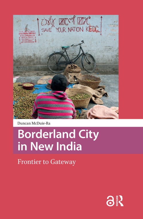 Borderland City in New India (Frontier to Gateway) by Duncan McDuie-Ra, 9781041176329