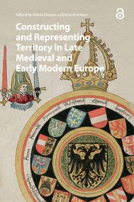 Constructing and Representing Territory in Late Medieval and Early Modern Europe by Mario Damen, Kim Overlaet, 9781041177425
