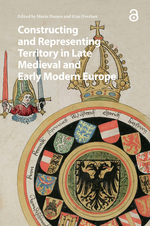 Constructing and Representing Territory in Late Medieval and Early Modern Europe by Mario Damen, Kim Overlaet, 9781041177425