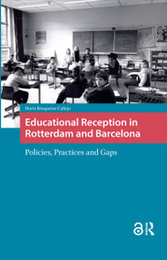 Educational Reception in Rotterdam and Barcelona (Policies, Practices and Gaps) by Maria Bruquetas Callejo, 9781041178637