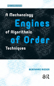 Engines of Order (A Mechanology of Algorithmic Techniques) by Bernhard Rieder, 9781041178750