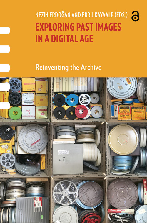 Exploring Past Images in a Digital Age (Reinventing the Archive) by Nezih Erdogan, Ebru Kayaalp, 9781041179108