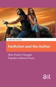 Fanfiction and the Author (How Fanfic Changes Popular Cultural Texts) by Judith Fathallah, 9781041179139