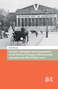 Fascism, Liberalism and Europeanism in the Political Thought of Bertrand de Jouvenel and Alfred Fabre-Luce by Daniel Knegt, 9781041179160
