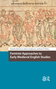 Feminist Approaches to Early Medieval English Studies by Robin Norris, Rebecca Stephenson, Renee Trilling, 9781041179214