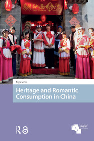 Heritage and Romantic Consumption in China by Yujie Zhu, 9781041180814