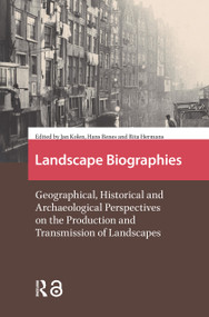 Landscape Biographies (Geographical, Historical and Archaeological Perspectives on the Production and Transmission of Landscapes) by Rita Hermans, Jan Kolen, Hans Renes, 9781041181958
