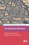 The Maritime Silk Road (Global Connectivities, Regional Nodes, Localities) by Franck Billé, Sanjyot Mehendale, James Lankton, 9781041188421