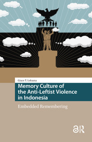 Memory Culture of the Anti-Leftist Violence in Indonesia (Embedded Remembering) by Grace Tjandra Leksana, 9781041182764