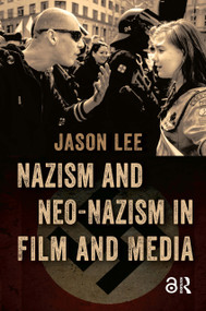 Nazism and Neo-Nazism in Film and Media by Jason Lee, 9781041183419