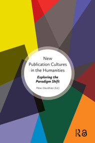 New Publication Cultures in the Humanities (Exploring the Paradigm Shift) by Péter Dávidházi, 9781041183563