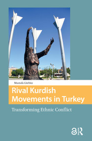 Rival Kurdish Movements in Turkey (Transforming Ethnic Conflict) by Mustafa Gürbüz, 9781041185581