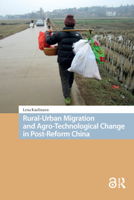 Rural-Urban Migration and Agro-Technological Change in Post-Reform China by Lena Kaufmann, 9781041185673