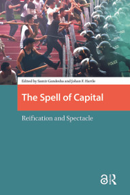 The Spell of Capital (Reification and Spectacle) by Samir Gandesha, Johan Frederik Hartle, 9781041189145