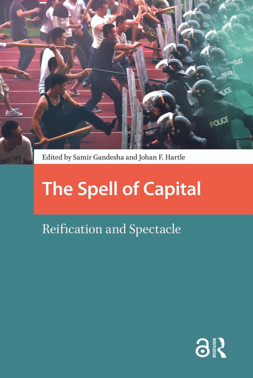 The Spell of Capital (Reification and Spectacle) by Samir Gandesha, Johan Frederik Hartle, 9781041189145