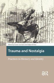 Trauma and Nostalgia (Practices in Memory and Identity) by Lucien van Liere, Srdjan Sremac, 9781041189930