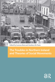 The Troubles in Northern Ireland and Theories of Social Movements by Lorenzo Bosi, Gianluca De Fazio, 9781041189237