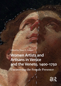 Women Artists and Artisans in Venice and the Veneto, 1400-1750 (Uncovering the Female Presence) by Tracy Cooper, 9781041190677