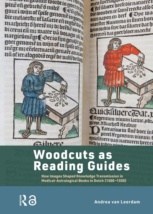 Woodcuts as Reading Guides (How Images Shaped Knowledge Transmission in Medical-Astrological Books in Dutch (1500-1550)) by Andrea van Leerdam, 9781041190875