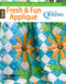Fresh & Fun Applique-12 Projects (Get Year-Round Beauty with a Garden of Gorgeous Applique!) by Leisure Arts, 9781464708602