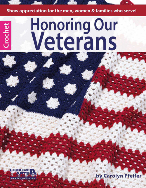 Honoring Our Veterans (Show Appreciation for the Men, Women & Families Who Serve!) by Leisure Arts, 9781464709371