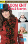 Loom Knit Hats & Scarves (Knit Cozy Fashions Without Needles!; Bonus! Online Tutorials!) by Kathy Norris, 9781464712043