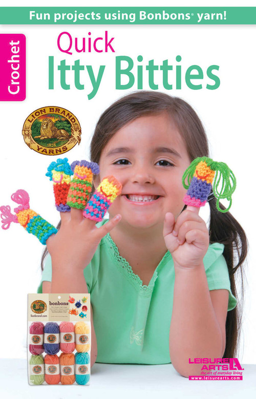 Quick Itty Bitties Crochet (Fun Projects Using Bonbons Yarn) by Lion Brand, 9781464714245