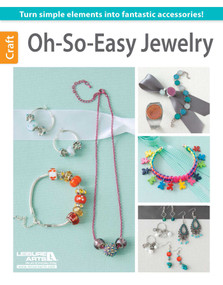 Oh-So-Easy Jewelry (Turn Simple Elements Into Fantastic Accessories!) by Leisure Arts, 9781464715044