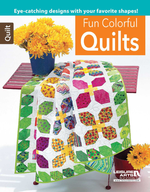 Fun Colorful Quilts (Eye-Catching Designs with Your Favorite Shapes!) by Leisure Arts, 9781464735325