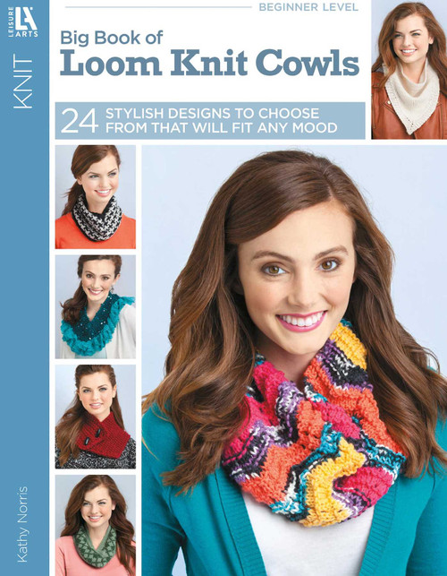 Big Book of Loom Knit Cowls (24 Stylish Designs to Choose From That Will Fit Any Mood) by Kathy Norris, 9781464740480