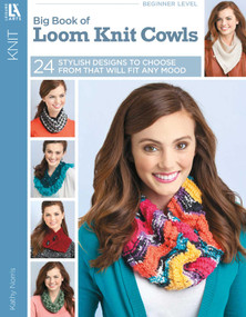 Big Book of Loom Knit Cowls (24 Stylish Designs to Choose From That Will Fit Any Mood) by Kathy Norris, 9781464740480