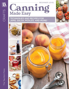 Canning Made Easy (Techniques & recipes for jams, salse, pickles & more!) by Linda J. Amendt, 9781464742897