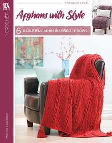 Afghans with Style (6 Beautiful Aran Inspired Throws) by Melissa Leapman, 9781464743405