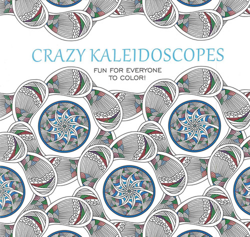 Crazy Kaleidoscopes Coloring Book (Fun for Everyone to Color!) by Leisure Arts, 9781464755071